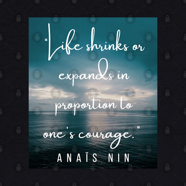 Dusk at sea and an  Anaïs Nin quote: Life shrinks or expands in proportion to one's courage. by artbleed